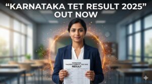 Karnataka TET Result 2025 OUT – Check KARTET Scorecard & Cut-Off